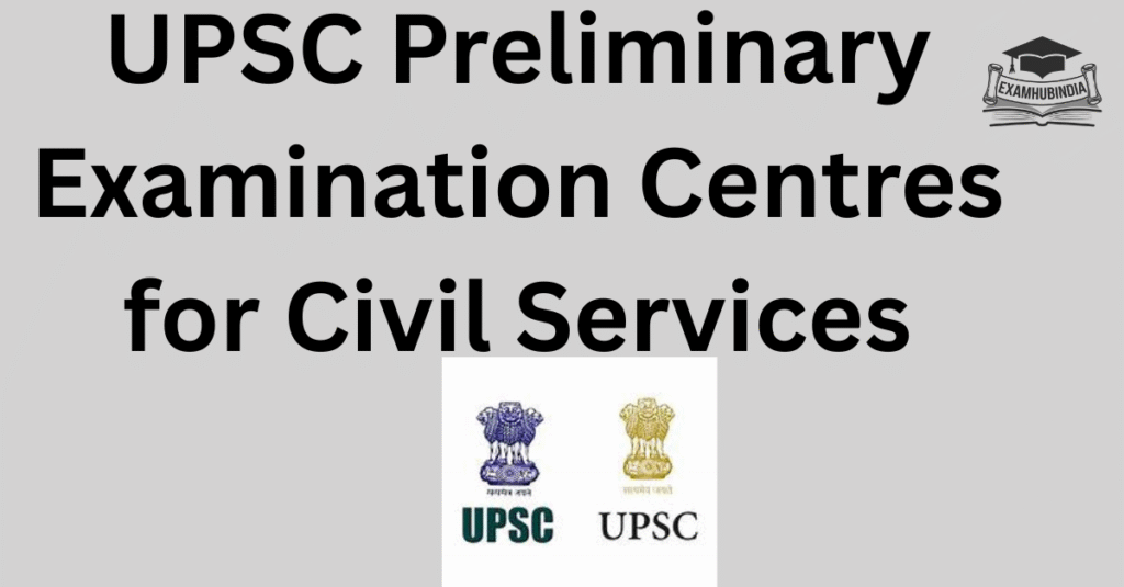 UPSC Preliminary Examination Centres for Civil Services