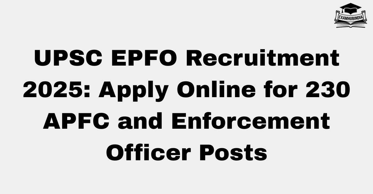 UPSC EPFO Recruitment 2025