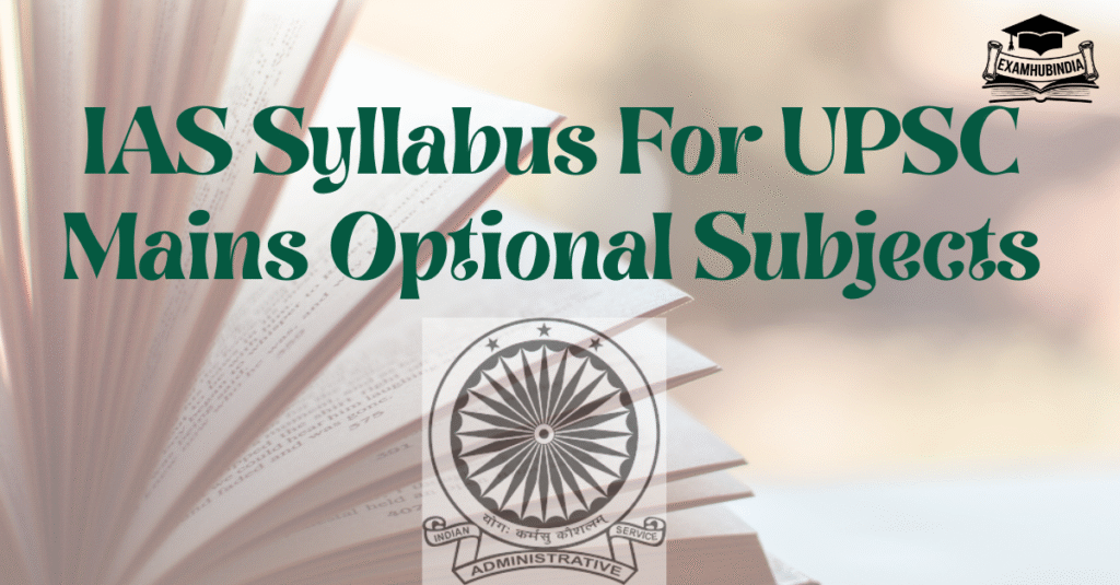 IAS Syllabus For UPSC Mains Optional Subjects