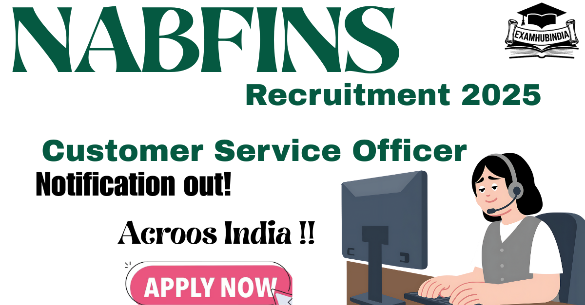 NABFINS Recruitment 2025: Apply Online for Customer Service Officer Posts